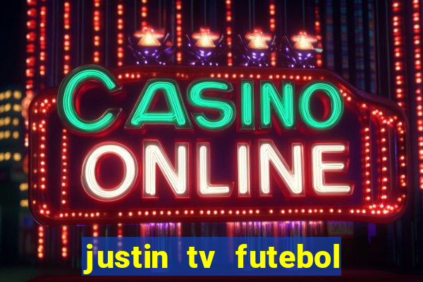 justin tv futebol ao vivo